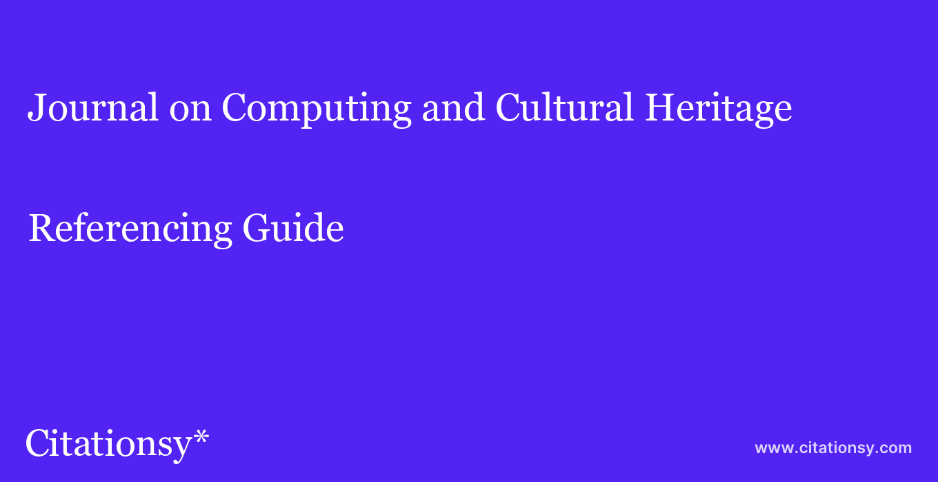 cite Journal on Computing and Cultural Heritage  — Referencing Guide